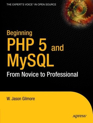 Beginning PHP 5 and MySQL W. Jason Gilmore