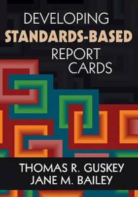 Developing Standards-Based Report Cards - Paperback By Guskey, Thomas R. - GOOD