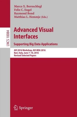 Advanced Visual Interfaces. Supporting Big Data Applications Marco X. Bornschleg