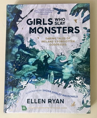 Girls Who Slay Monsters: Daring Tales of Ireland's Forgotten Goddesses