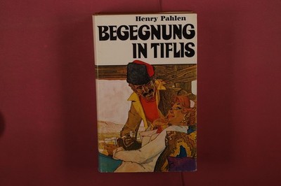 412128 Henry Pahlen BEGEGNUNG IN TIFLIS Lingen Verlag HC