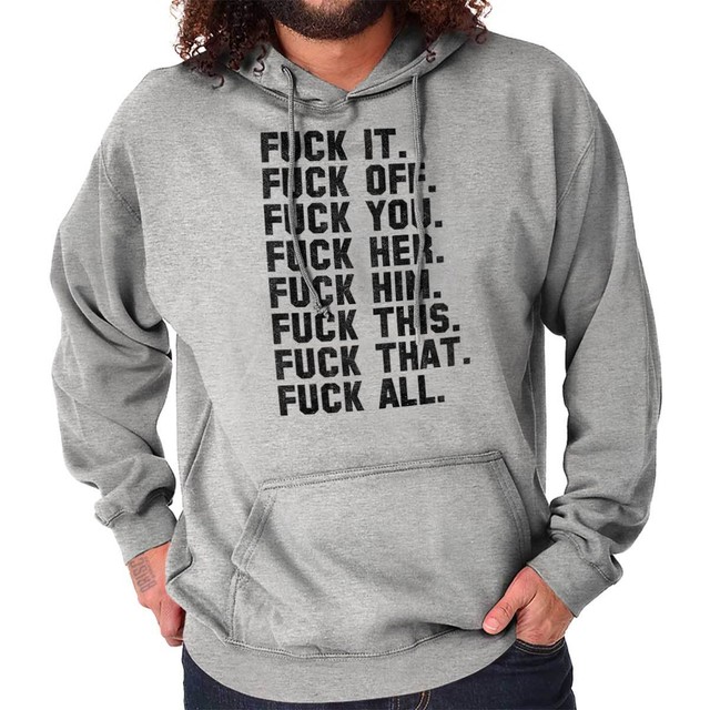 F**k It All Funny Offensive Rude Novelty Gift Hoodies Sweat Shirts