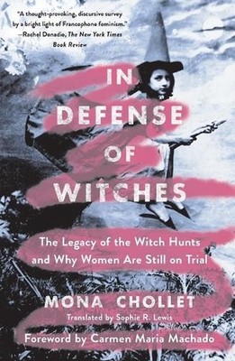 In Defense of Witches: The Legacy of the Witch Hunts and Why Women Are Still on 