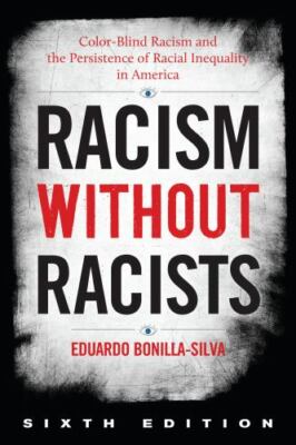 Racism without Racists: Color-Blind Racism and the Persistence of Racial Inequa
