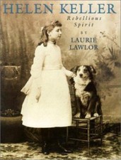 Helen Keller: Rebellious Spirit by Lawlor, Laurie