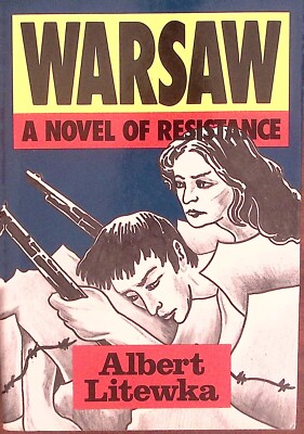 1989 WARSAW  A NOVEL OF RESISTANCE ALBERT LITEWKA HARDCOVER DUST JACKET   B1187