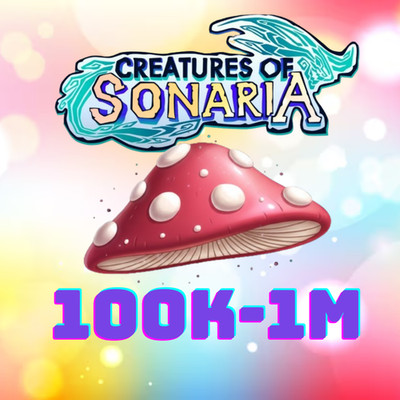 Creatures of Sonaria - Choose From 100K to 1 Million MUSHROOMS