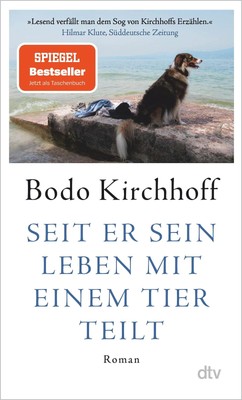 Seit er sein Leben mit einem Tier teilt | Roman | Bodo Kirchhoff | Taschenbuch