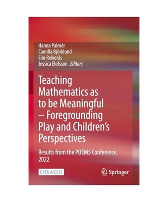 Teaching Mathematics as to be Meaningful ¿ Foregrounding Play and Children¿s P