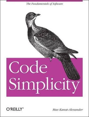 Code Simplicity: The Science of Software Design by Max Kanat-Alexander (English)