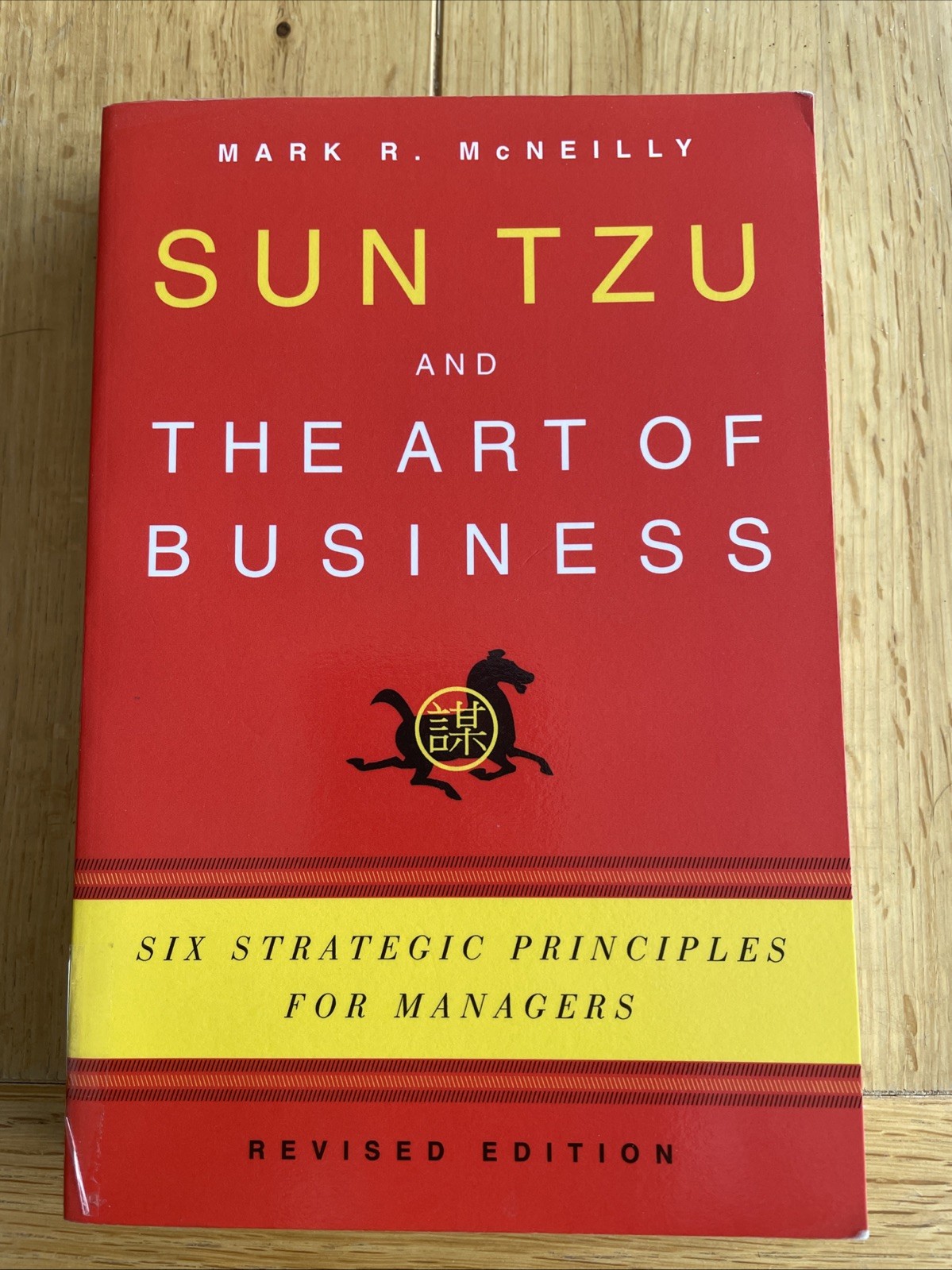 Sun Tzu and the Art of Business : Six Strategic Principles for Managers McNeilly