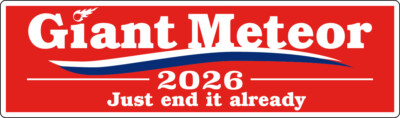 Red Giant Meteor 2026 - Just end it already - Printed Decal / Sticker