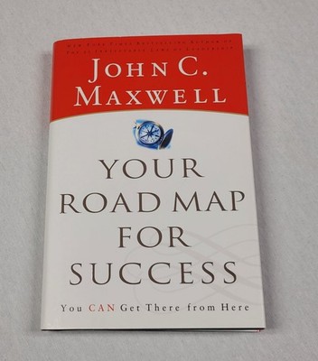 Your Road Map for Success : You Can Get There from Here by John C. Maxwell...