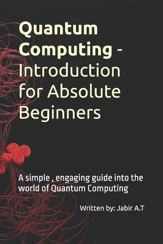 Jabir Alante Th Quantum Computing - Introduction For Absolute Begin (Paperback)