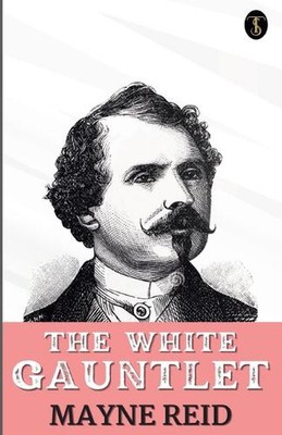 The White Gauntlet by Mayne Reid Paperback Book