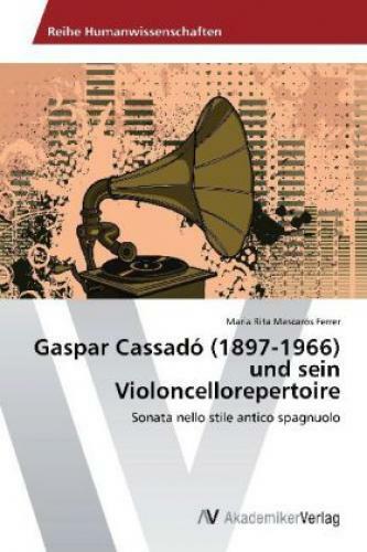 Gaspar Cassadó (1897-1966) Und Sein Violoncellorepertoire Sonata Nello