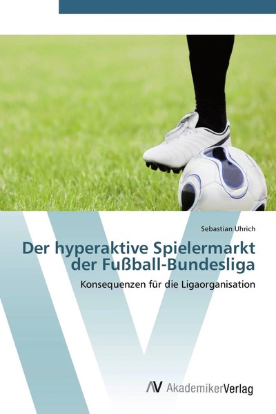Sebastian Uhrich | Der Hyperaktive Spielermarkt Der FußBall-Bundesliga | Buch-image