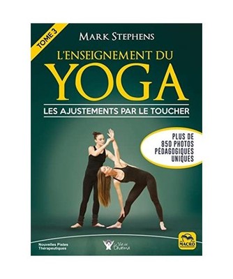 L'enseignement du Yoga - Tome 3: Les ajustements par le toucher Plus de 850 phot