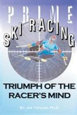 Prime Ski Racing : Triumph of the Racer's Mind Paperback Jim Tayl