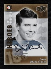 2004-05 ITG Heroes and Prospects Auto Bobby Clarke #A-BCL HOF