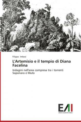 Thumbnail - L'artemisio E Il Tempio Di Diana Facelina Indagini Nell'area Compresa