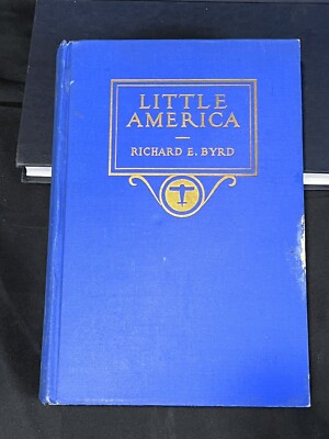 Little America Aerial Exploration in the Antarctic Richard Byrd 1st 1930 Signed