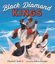 Black Diamond Kings: Heroes of Negro League Baseball by Charles R. Smith Hardcov