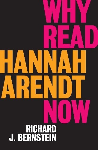 Richard J. Bernstein Why Read Hannah Arendt Now? (Tascabile)