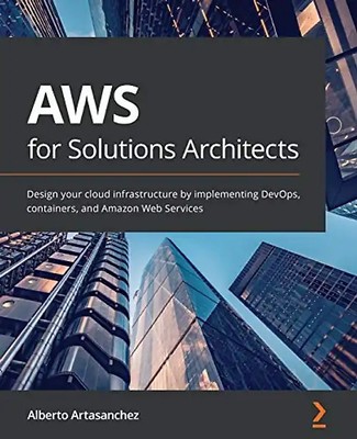 AWS for Solutions Architects: Design your cloud infrastructure by implementing D