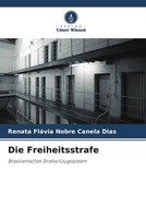 Renata FláVia Nobre Canela Dias | Die Freiheitsstrafe | Taschenbuch | Deutsch