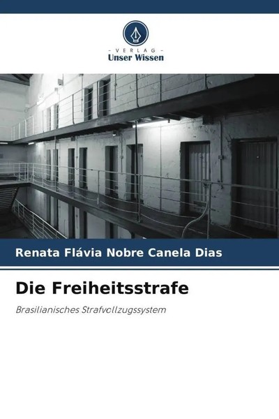 Renata FláVia Nobre Canela Dias | Die Freiheitsstrafe | Taschenbuch | Deutsch-image