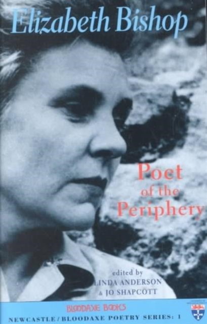 Elizabeth Bishop: Poet of the Periphery (Paperback Book)