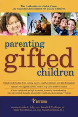 Parenting Gifted Children: The Authoritative Guide From the National Association