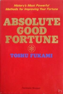 Absolute Good Fortune: Historys Most Powerful Methods for Improving Your - GOOD