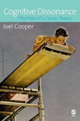 Cognitive Dissonance: Fifty Years of a Classic Theory by Joel M Cooper: New