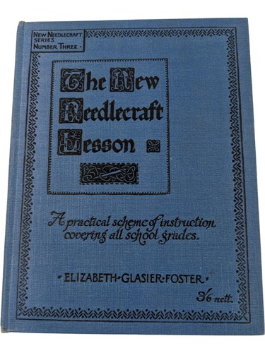 The New Needlecraft Lesson by Elizabeth Glasier Foster 1924 First Edition