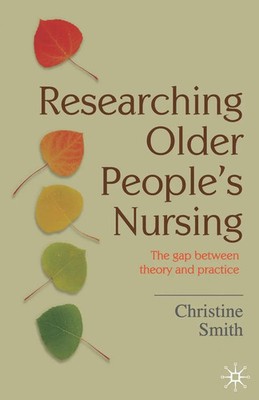 Researching Older People's Nursing | The gap between theory and practice | Smith