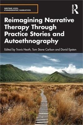 Reimagining Narrative Therapy Through Practice Stories and Autoethnography (Pape
