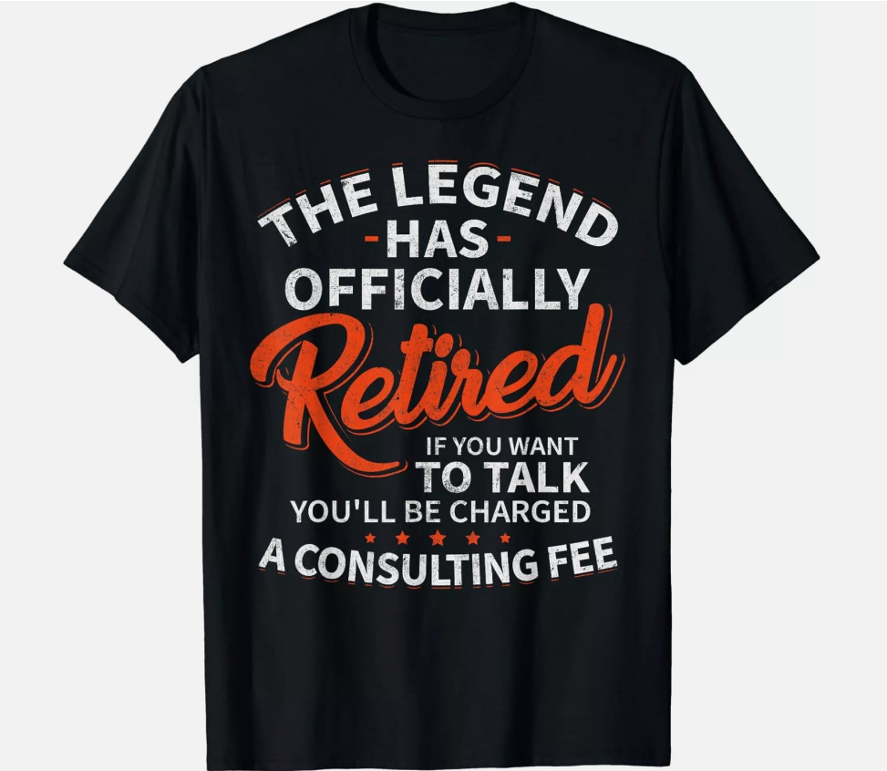 Legend Has Retired Men's Party Gift Unisex T-Shirt, Streetwear T-Shirt,Gift Idea