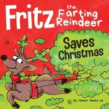 Fritz the Farting Reindeer Saves Christmas: A Story About a Reindeer - VERY GOOD