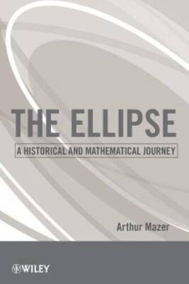 The Ellipse: A Historical and Mathematical Journey - Paperback - GOOD