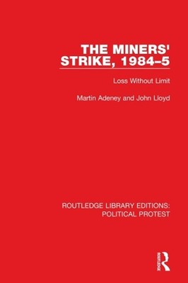 The Miners' Strike, 19845: Loss Without Limit by Martin Adeney Paperback Book
