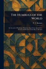 P T (Phineas Taylor) Barnum The Humbugs of the World (Paperback) (UK IMPORT)