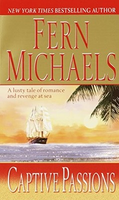 CAPTIVE PASSIONS: A NOVEL By Fern Michaels *Excellent Condition*