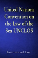 International Law | United Nations Convention On The Law Of The Sea Unclos