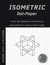 Isometric Dot Paper Notebook: Isometric Graph Paper  Isometric Notebook for Iso