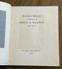 Records & Addresses in Memory of Simeon E. Baldwin 1840-1927, New Haven CT Mayor