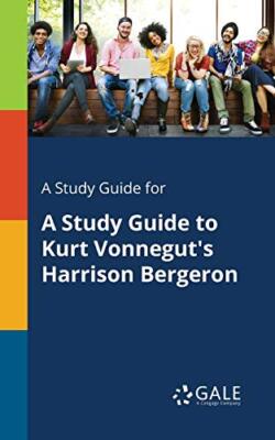 A Study Guide for A Study Guide to Kurt Vonnegut's Harrison Bergeron by ...
