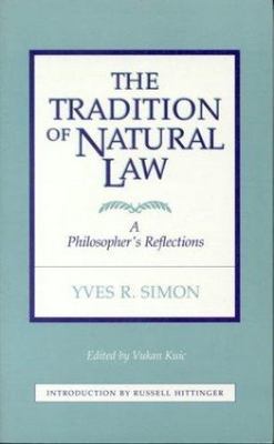 The Tradition of Natural Law: A Philosopher's Reflections, Kuic, Vukan,Simon, Yv