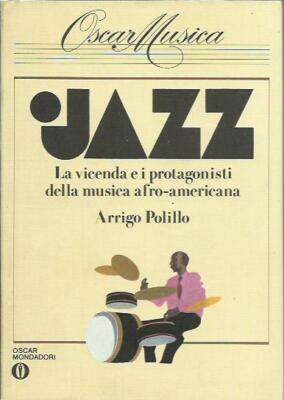 Jazz. Die Geschichte und die Protagonisten der afroamerikanischen Musik